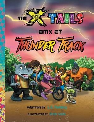 The X-tails Bmx at Thunder Track - L a Fielding - Kirjat - X-Tails Enterprises - 9781928199007 - sunnuntai 26. huhtikuuta 2015