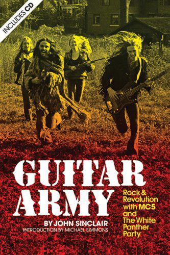 Guitar Army: Rock and Revolution with the MC5 and the White Panther Party - John Sinclair - Books - Process Media - 9781934170007 - May 1, 2007