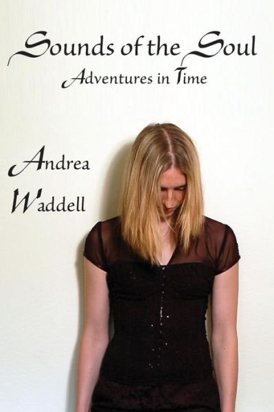 Cover for Andrea Waddell · Sounds of the Soul: Adventures in Time (Paperback Book) (2013)