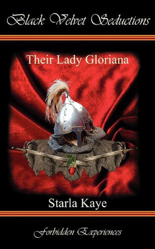 Their Lady Gloriana - Starla Kaye - Books - Black Velvet Seductions Forbidden Experi - 9781936556007 - August 8, 2015