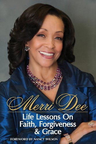 Cover for Merri Dee · Merri Dee, Life Lessons on Faith, Forgiveness &amp; Grace (Paperback Book) (2013)