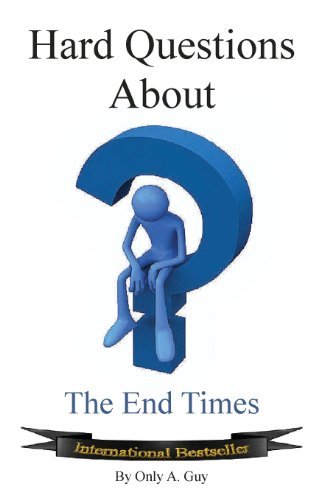 Hard Questions about the End Times - Only A Guy - Livres - Ephesians 6 12 Publishing - 9781939670007 - 26 mars 2013
