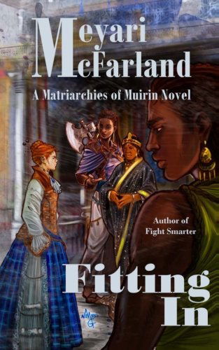 Cover for Meyari Mcfarland · Fitting In: a Matriarchies of Murin Novel (The Matriarchies of Murin) (Volume 3) (Paperback Book) (2013)