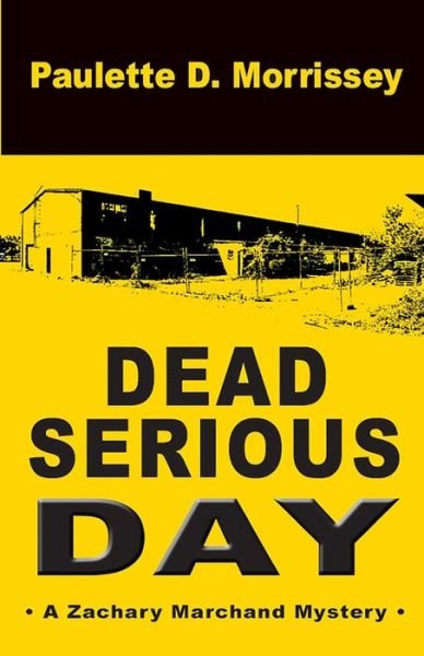 Paulette D Morrissey · Dead Serious Day: a Zachary Marchand Mystery (Paperback Book) (2015)