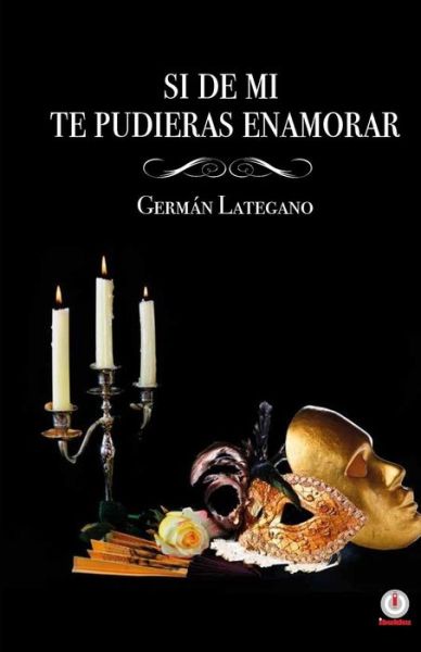 Si De Mi... Te Pudieras Enamorar - German Lategano - Książki - Ibukku - 9781944278007 - 10 października 2015