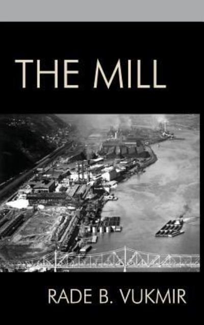 Cover for Rade B Vukmir · The Mill (Hardcover Book) (2016)