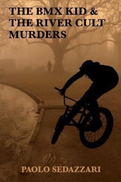 Cover for Paolo Sedazzari · The BMX Kid &amp; The River Cult Murders (Paperback Book) (2016)