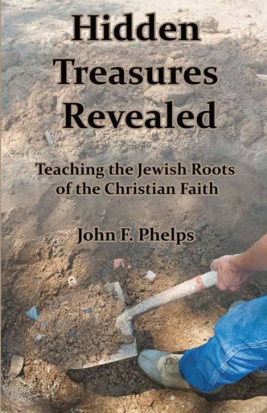 Cover for John F Phelps · Hidden Treasures Revealed (Paperback Book) (2016)