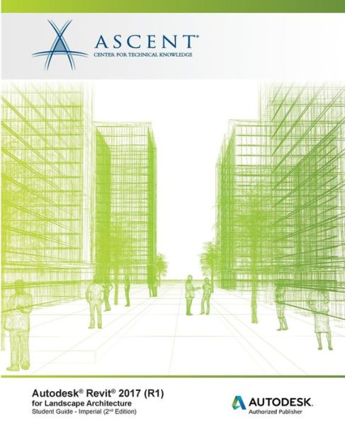 Cover for Ascent - Center for Technical Knowledge · Autodesk Revit 2017 (R1) for Landscape Architecture (Paperback Book) (2017)