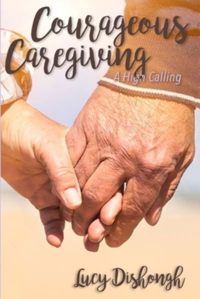 Cover for Lucy Dishongh · Courageous Caregiving (Paperback Book) (2017)