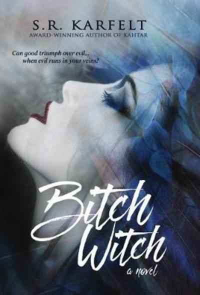 Cover for S.R. Karfelt · Bitch Witch (Hardcover Book) (2017)