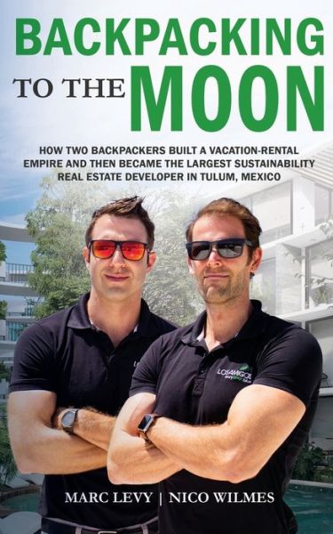 Cover for Nico Wilmes · Backpacking to the Moon: How Two Backpackers Built a Vacation-Rental Empire and Then Became the Largest Sustainability Real Estate Developer in Tulum, Mexico (Paperback Book) (2020)