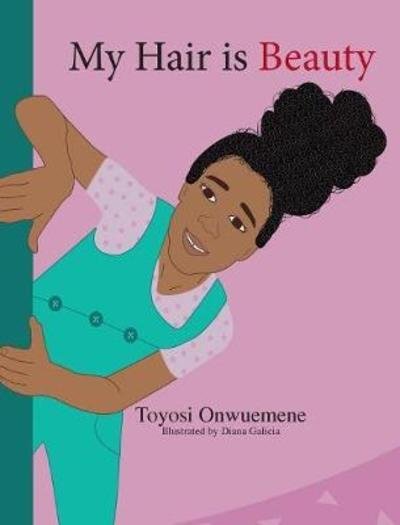 Cover for Toyosi Onwuemene · My Hair is Beauty (Hardcover Book) (2018)