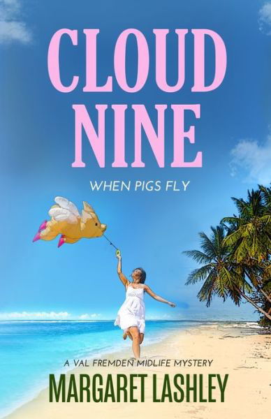 Cloud Nine: When Pigs Fly - Val Fremden Midlife Mysteries - Margaret Lashley - Książki - Zazzy Ideas, Inc. - 9781949989007 - 29 października 2018