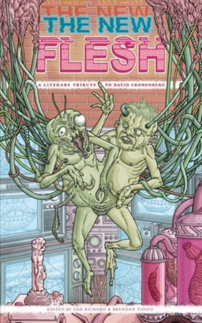 The New Flesh A Literary Tribute To David Cronenberg - Sam Richard - Kirjat - Weirdpunk Books - 9781951658007 - perjantai 15. marraskuuta 2019