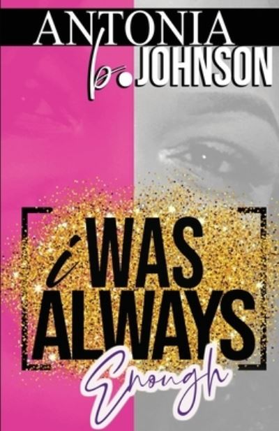 Cover for Antonia B Johnson · I Was Always Enough (Paperback Book) (2020)