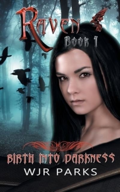 Birth Into Darkness: Hidden World Series - Raven - Wjr Parks - Boeken - Ravenverse Publishing - 9781953795007 - 16 september 2020