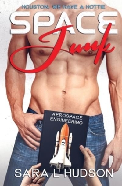 Cover for Sara L Hudson · Space Junk: Houston, We Have a Hottie - Space (Paperback Book) (2021)
