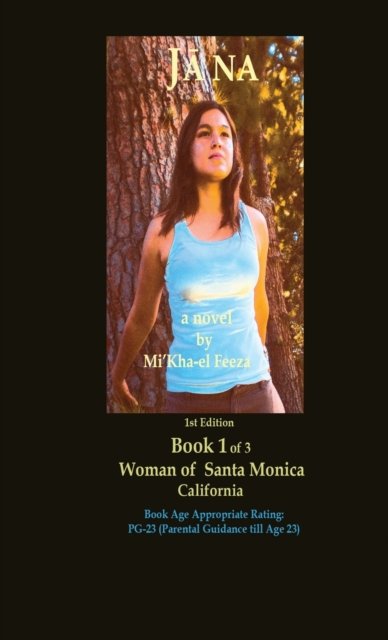 Cover for Mi'kha-El Feeza · J&amp;#257; na a novel by Mi'Kha-el Feeza 1st Edition Book 1 of 3 Woman of Santa Monica C a l i fornia: Book 1 of 3 Woman of Santa Monica C a l i fornia - 7march1968janatriologybook1of3rt13april1950-PB (Paperback Book) (2021)
