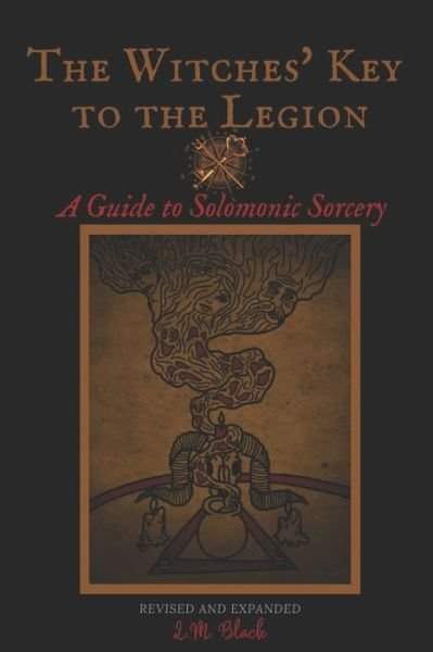 The Witches' Key to the Legion: A Guide to Solomonic Sorcery - LM Black - Kirjat - Asteria Books - 9781956765007 - sunnuntai 10. lokakuuta 2021