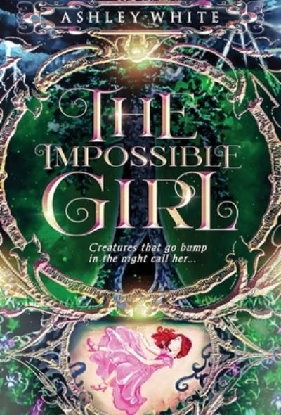 Cover for Ashley White · The Impossible Girl (Gebundenes Buch) (2022)