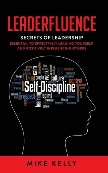 Cover for Mike Kelly · Leaderfluence: Secrets of Leadership Essential to Effectively Leading Yourself and Positively Influencing Others (Hardcover Book) (2023)