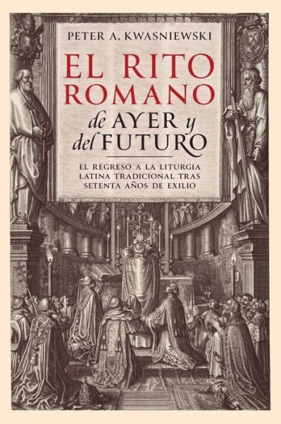 Cover for Peter Kwasniewski · Rito Romano de Ayer y Del Futuro (Buch) (2023)