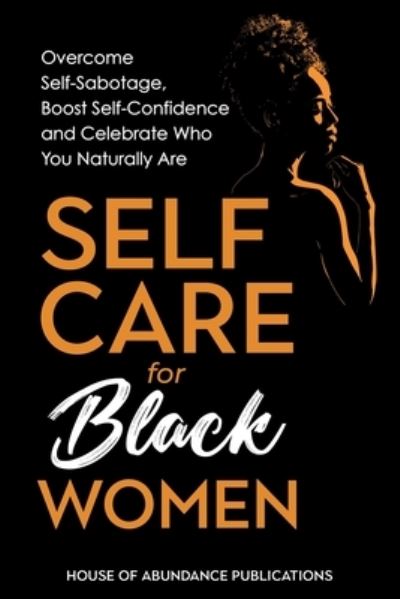 Cover for House of Abundance Publications · Self Care for Black Women (Book) (2023)