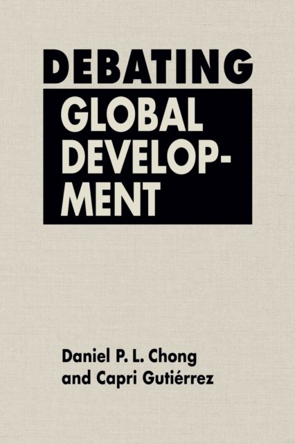 Cover for Daniel P.L. Chong · Debating Global Development (Inbunden Bok) (2024)