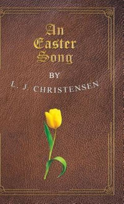 Cover for L J Christensen · An Easter Song (Innbunden bok) (2018)