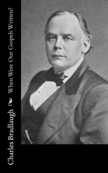 Cover for Charles Bradlaugh · When Were Our Gospels Written? (Paperback Book) (2017)