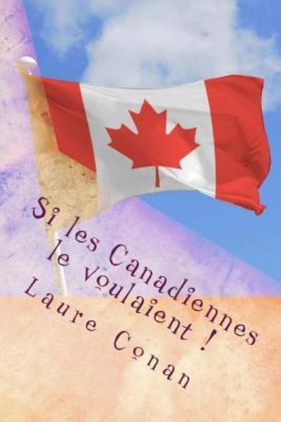 Cover for Laure Conan · Si les Canadiennes le voulaient ! (Pocketbok) (2017)