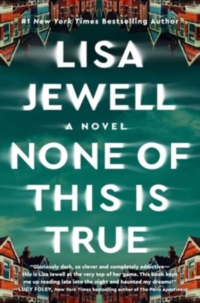 None of This Is True: A Novel - Lisa Jewell - Bücher - Atria Books - 9781982179007 - 8. August 2023