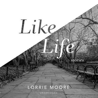 Cover for Lorrie Moore · Like Life (CD) (2019)