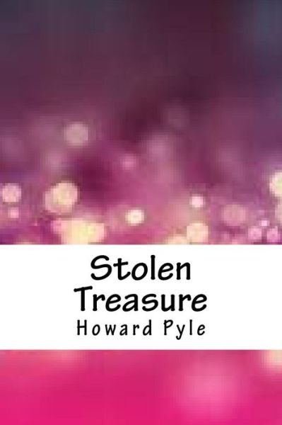 Stolen Treasure - Howard Pyle - Kirjat - Createspace Independent Publishing Platf - 9781986551007 - sunnuntai 15. huhtikuuta 2018
