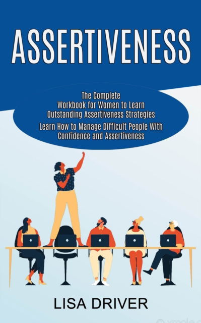 Assertiveness - Lisa Driver - Books - Tomas Edwards - 9781990268007 - January 28, 2021