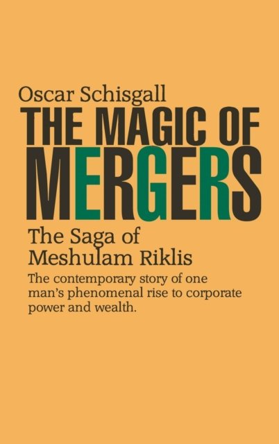 Cover for Oscar Schisgall · The Magic of Mergers: The Saga of Meshulam Riklis (Innbunden bok) (1968)