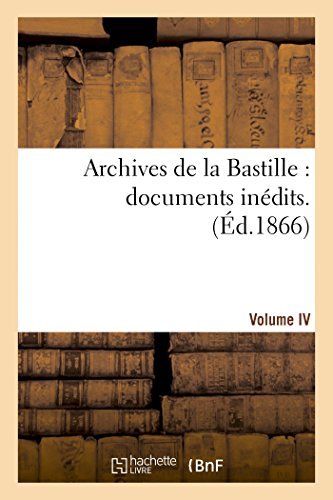 Cover for Archives De La Bastille: Documents Inédits. [vol. 4] (Paperback Bog) [French edition] (2014)