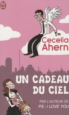 Cover for Cecelia Ahern · Un Cadeau Du Ciel (Litterature Generale) (French Edition) (Pocketbok) [French edition] (2010)