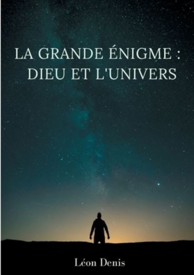 Cover for Denis · La grande énigme : Dieu et l'univ (Book) (2020)