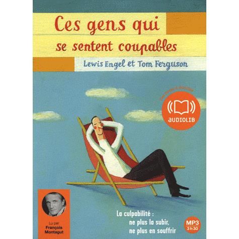 Lewis Engel Et Tom Ferguson - Ces Gens Qui Se Sentent Coupable - Audiobook - AUDIOLIB - 9782356414007 - 