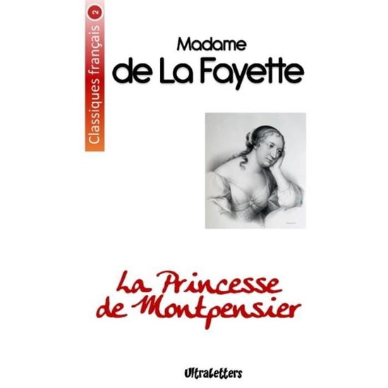 La Princesse de Montpensier - Madame De La Fayette - Livres - Ultraletters - 9782390300007 - 3 avril 2017