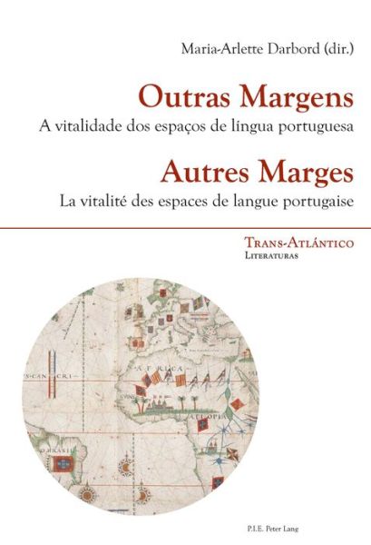 Cover for Outras Margens / Autres Marges: A Vitalidade DOS Espacos de Lingua Portuguesa / La Vitalite Des Espaces de Langue Portugaise - Trans-ATLantico / Trans-Atlantique (Taschenbuch) (2017)