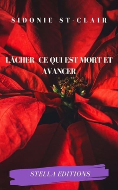 Cover for Sidonie St-Clair · Lacher Ce Qui Est Mort Et Avancer (Paperback Book) (2021)