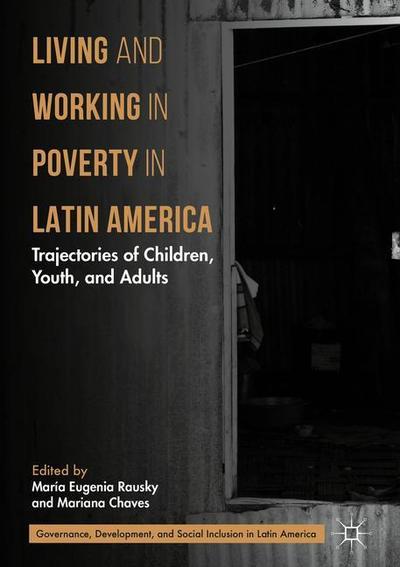 Cover for Living and Working in Poverty in Latin America: Trajectories of Children, Youth, and Adults - Governance, Development, and Social Inclusion in Latin America (Hardcover Book) [2019 edition] (2018)