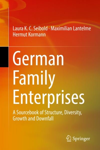 Cover for Laura K.C. Seibold · German Family Enterprises: A Sourcebook of Structure, Diversity, Growth and Downfall (Gebundenes Buch) [1st ed. 2019 edition] (2019)