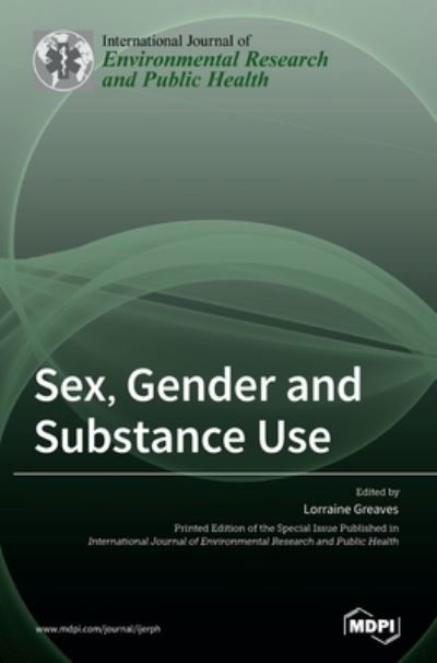 Sex, Gender and Substance Use - Lorraine Greaves - Books - MDPI AG - 9783036502007 - April 14, 2021