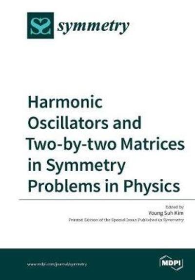 Cover for Suh Young Kim · Harmonic Oscillators and Two-by-two Matrices in Symmetry Problems in Physics (Paperback Bog) (2017)