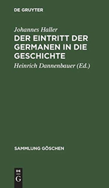 Cover for Johannes Heinrich Haller Dannenbauer · Der Eintritt der Germanen in die Geschichte (Gebundenes Buch) (1957)