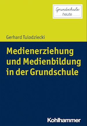 Cover for Gerhard Tulodziecki · Medienerziehung Und Medienbildung in Der Grundschule (Paperback Book) (2021)